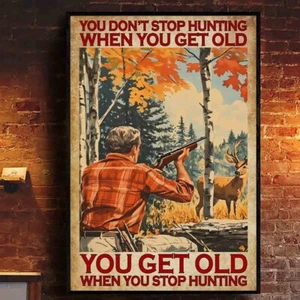 Póster You Don't Stop Hunting When You Get Old When You Stop Hunting Deer Hunter - Imagen 1 de 5