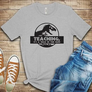 Teaching, Its Like a Walk in the Park T Shirt 02956 - Picture 1 of 3