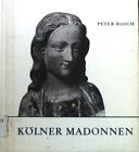 Kölner Madonnen : Die Muttergottes in d. Kölner Bildnerei d. Mittelalter 2115038