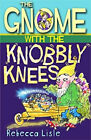 The Gnome Avec The Knobbly Knees Livre De Poche Rebecca Lisle