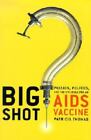 Big Shot : passion, politique et lutte pour un vaccin contre le sida