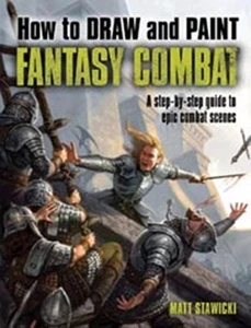 How to Draw & Paint Fantasy Combat Matt Stawicki Step by Step Guide NEW - Imagen 1 de 1