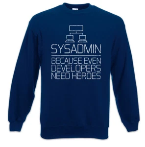 Sysadmin Because Even Developers Need Heroes Sweatshirt Pullover Admin Fun Nerd - Picture 1 of 1