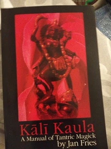 Kali Kaula - A Manual of Tantric Magick by Fries, Jan [gebunden] - Bild 1 von 2