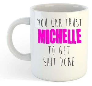 You Can Trust Michelle To Get S--t Done - Funny Named Gift Mug Pink - Picture 1 of 1