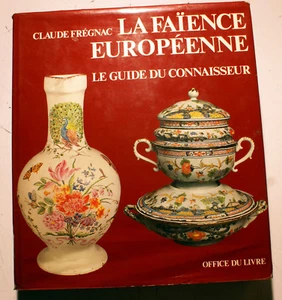 FAIENCE/EUROPEENNE/GUIDE DU CONNAISSEUR/C.FREGNAC/OFFICE DU LIVRE/1976 - Foto 1 di 1
