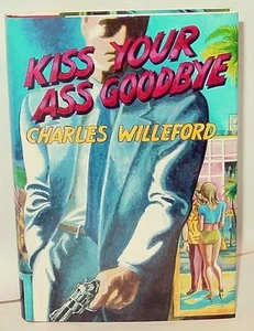 collectible Kiss Your Ass Good-Bye by Charles Willeford (1987, Hardcover, Limite - Picture 1 of 5