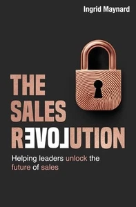 The Sales Revolution: Helping Leaders to Unlock the Future of Sales by Ingrid Ma - Picture 1 of 1