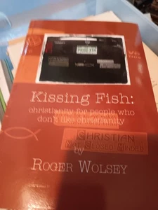 Kissing Fish : Christianity for People Who Don't Like Christianity by Roger... - Picture 1 of 2