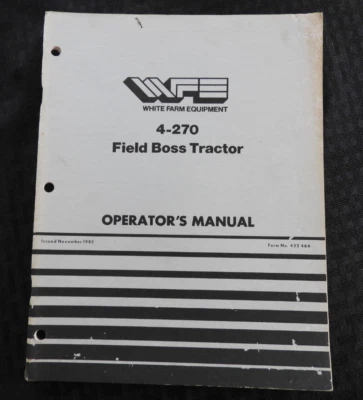 1983-88 GENUINE WHITE 4-270 FIELD BOSS TRACTOR OPERATORS MANUAL VERY GOOD SHAPE - Image 1 of 4