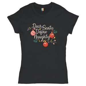 Dear Santa Define Naughty T-Shrit Merry Christmas Naughty or Nice Women's Tee - Picture 1 of 21