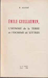 EMILE GUILLAUMIN, L HOMME DE LA TERRE ET L HOMME DE LETTRES. R. MATHÉ. 1966 - Picture 1 of 2