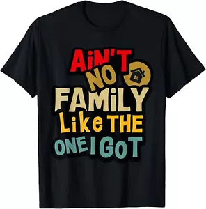 Ain't No Family Like The One I Got Funny Family Reunion 2025 T-Shirt Hoodie - Picture 1 of 18