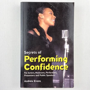 Secrets of Performing Confidence: For Actors, Musicians.. by Andrew Evans - Picture 1 of 13
