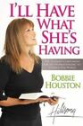 I&#39;ll Have What She&#39;s Having: The Ultim- paperback, Bobbie Houston, 9780849919770
