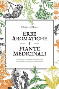 Erbe Aromatiche e Piante Medicinali Guida Pratica Di Fitoterapia, Ricette Erbori - Imagen 1 de 1
