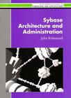 Sybase Architecture And Administration (Ellis Horwood),John Kirk