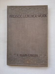 Vintage Book on Artistic Leather Work by E. Ellin Carter Hardback 1923