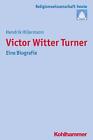 Victor Witter Turner: Eine Biografie By Hendrik Hillermann (German) Paperback Bo