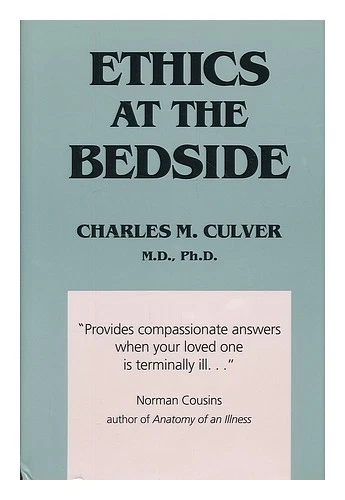 CULVER, CHARLES M. , ED. Ethics At the Bedside 1990 First Edition Hardcover - Image 1 of 1