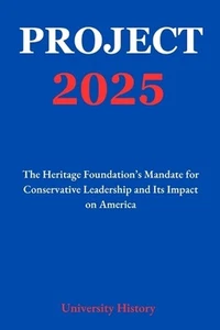 Project 2025: The Heritage Foundation's Mandate for Conservative Leadership and - Picture 1 of 1