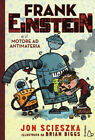 Frank Einstein e il motore ad antimateria - Scieszka Jon