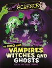 Monster Science The Science Behind Vampires Witches And Ghosts By Joy Lin  New