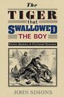 Tiger That Swallowed the Boy : Exotic Animals in Victorian England, Paperback...