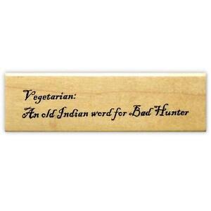 VEGETARIAN Indian word for Bad Hunter mounted rubber stamp, funny quote #14