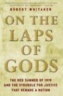 On The Laps Of Gods : The Red Summer Of 1919 And The Struggle For