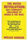 HANGEN, WELLES (1930-?) The muted revolution : East Germany&#39;s challenge to Russi
