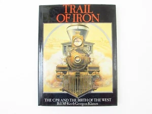 Trail of Iron: CPR & Birth of the West Bill McKee & Georgeen Klassen 1983 HC/DJ - Picture 1 of 8