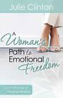 A Woman's Path to Emotional Freedom: God's- paperback, Julie Clinton, 0736929967