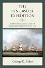 The Penobscot Expedition: Commodore Saltonstall, Buker.+