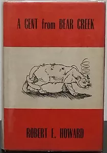 A Gent From Bear Creek by Robert E. Howard - 1st Hb. Edn. - Foto 1 di 6