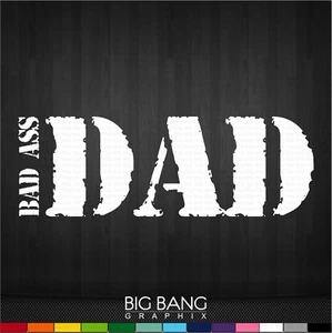 Bad Ass Dad Decal Sticker Die Cut Vinyl Lettering Fathers Day I love my - Imagen 1 de 3