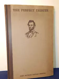 1912 THE PERFECT TRIBUTE Mary Raymond Shipman Andrews ABRAHAM LINCOLN Antique HB - Picture 1 of 8