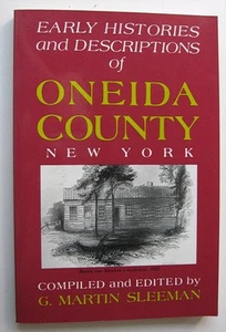 EARLY HISTORIES AND DESCRIPTIONS OF ONEIDA COUNTY, NY G. M. Sleeman PB 1990 - 18 - Imagen 1 de 12