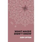 What Maisie Didnt Know   Hardback New Upton Judy 15 11 2021