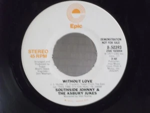 Southside Johnny & The Asbury Jukes,Epic,"Without Love"US,7"45,1977 PROMO,Mint - Picture 1 of 2