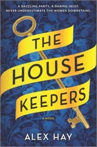 The Housekeepers : A Novel by Alex Hay (2023, Hardcover) - Picture 1 of 1