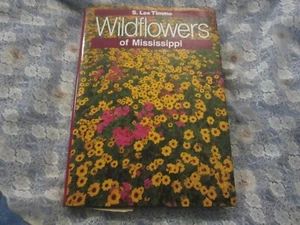 1989 HC Wildflowers of Mississippi MS by S. Lee Timme Botany Flower Identificati - Bild 1 von 1