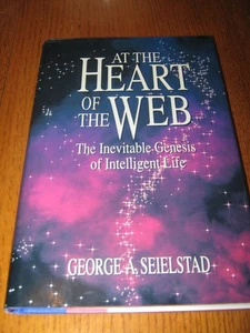 At the Heart of the Web: The Inevitable Genesis of Intelligent Life by Seielstad - Picture 1 of 3