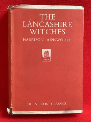 THE LANCASHIRE WITCHES  BY WILLIAM HARRISON AINSWIRTH HB DJ 1940s THOMAS NELSON - Image 1 of 4
