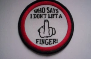 Biker-patch     Who says I don`t lift a Finger  ca 7,5 cm    - Picture 1 of 1