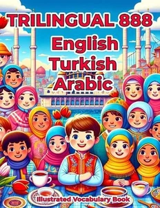 Trilingual 888 English Turkish Arabic Illustrated Vocabulary Book: Colorful Edit - Picture 1 of 1