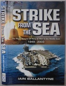 STRIKE FROM THE SEA The Royal Navy & US Navy at War in the Middle East 1949-2003 - Imagen 1 de 5