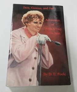 Jazz, Genius and Jail: Adventures of Anita O'Day by D. E. Poole  PB - Picture 1 of 1