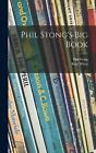 Phil Stong's Big Book by Phil 1899-1957 Stong Hardcover Book