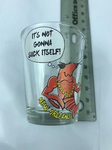 NEW ORLEANS "IT'S NOT GOING TO SUCK IT’S SELF!"  SCHNAPSGLAS - Bild 1 von 2